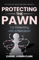 Protecting the Pawn: Co-Parenting with a Narcissist B08VCJ4W7M Book Cover