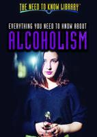 Everything You Need to Know about Alcoholism 1508187495 Book Cover