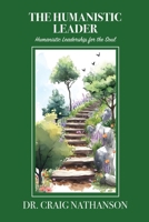 The Humanistic Leader: Humanistic Leadership for the Soul B0FW6FXQ61 Book Cover