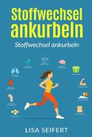 Stoffwechsel ankurbeln: Wie Sie ihren Stoffwechsel wieder in Schwung bringen und durch 10000 Schritte am Tag Fett verbrennen 1539967565 Book Cover