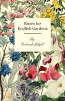 Roses for English Gardens 1015619096 Book Cover