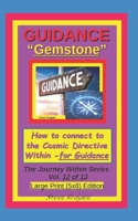 Guidance "Gemstone". How to connect to the Cosmic Directive Within - for Guidance.: The Journey Within Series, Vol. 12 of 13. Large Print (5x8) Edition. (The Journey Within Series, Large Print) B0GSMWD4K7 Book Cover
