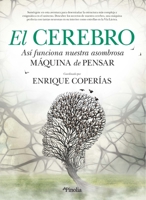 El cerebro.: Así funciona nuestra asombrosa máquina de pensar 8412336550 Book Cover