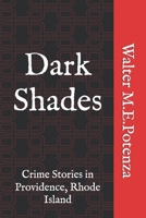 Dark Shades: Crime Stories in Providence, Rhode Island B0H9B4BMXN Book Cover