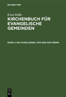 Die Handlungen: Wir Sind Des Herrn: Eine Agende Für Die Kirchlichen Handlungen 311233485X Book Cover