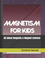 Magnetismus F�r Kinder: Lernen Alles �ber Magnete und Magnetwissenschaft B08HTG619Z Book Cover