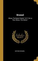 Brumel: Missa, de Beata Virgine: Et P. de la Rue: Missa, Ave Maria. 0274084376 Book Cover