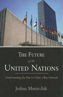 The Future of the United Nations: Understanding the Past to Chart a Way Forward 084477183X Book Cover