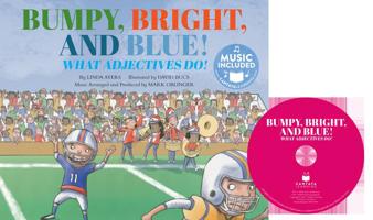 Bumpy, Bright, Blue: What Adjectives Do! (Read, Sing, Learn: Songs about the Parts of Speech) 1632905620 Book Cover
