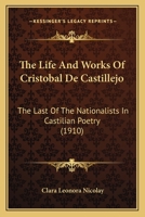 The Life and Works of Cristobal de Castillejo: The Last of the Nationalists in Castilian Poetry (Classic Reprint) 1141385341 Book Cover