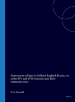 Watermarks in Paper in Holland, England, France, Etc, in the XVII and XVIII Centuries and Their Interconnection 9060044088 Book Cover