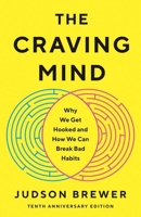 The Craving Mind: Why We Get Hooked and How We Can Break Bad Habits 0300292872 Book Cover