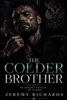 THE COLDER BROTHER: An Age Gap, Bratva Mafia Romance of Bitter Betrayal, Extreme Wealth, and Hidden Twins B0H8J4HYYL Book Cover