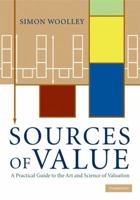 Sources of Value: A Practical Guide to the Art and Science of Valuation 0521737311 Book Cover