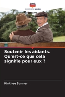 Soutenir les aidants. Qu'est-ce que cela signifie pour eux ? (French Edition) 6209879691 Book Cover