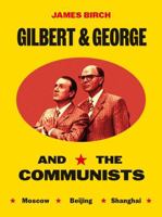 Gilbert & George and the Communists 1917283172 Book Cover