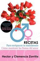 Recetas Para Enriquecer Tu Matrimonio: Como Mantener Las Llamas del Amor 193268249X Book Cover