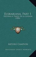 Euskariana, Part 1: Historia a Traves de La Leyenda (1896) 1168413257 Book Cover