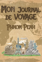 Mon Journal de Voyage Phnom Penh: 6x9 Carnet de voyage I Journal de voyage avec instructions, Checklists et Bucketlists, cadeau parfait pour votre s�jour en Phnom Penh et pour chaque voyageur. 1699160082 Book Cover