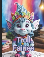 Troll Fairies: Children coloring book B0CWM6TYS3 Book Cover