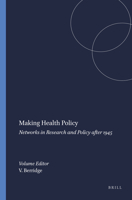 Making Health Policy: Networks in Research and Policy after 1945 (Clio Medica 75) (Clio Medica) 9042018240 Book Cover