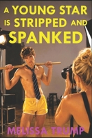 A Young Star Is Stripped and Spanked: An Erotica CFNM ebook of Femdom and Submission (BDSM fantasies) B0FD8NSKDK Book Cover