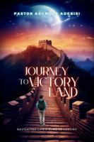 Journey to Victory Land: Navigating Life’s Road to Destiny B0G4DRX5LK Book Cover