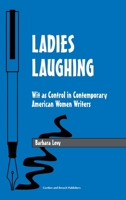 Ladies Laughing: Wit as Control in Contemporary American Women Writers (Studies in Humor and Gender) 905699543X Book Cover