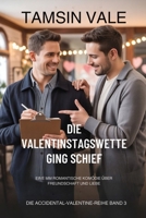 Die Valentinstagswette ging schief: Eine MM romantische Komödie über Freundschaft und Liebe (Die Accidental-Valentine-reihe: Eine zeitgenössische romantische MM-Komödie) (German Edition) B0GK64XHQR Book Cover