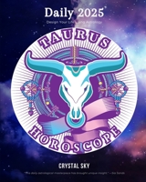 Taurus Daily Horoscope 2025: Design Your Life Using Astrology (Daily Horoscopes 2025) B0CJSBSRVS Book Cover