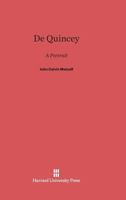 De Quincey: A Portrait 0674427696 Book Cover