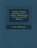 Goethe Und Die Urpflanze: Mit 4 Tafeln Abbildungen 1147286264 Book Cover