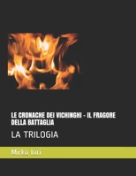 LE CRONACHE DEI VICHINGHI - IL FRAGORE DELLA BATTAGLIA: LA TRILOGIA (Italian Edition) B0851LYPZ9 Book Cover