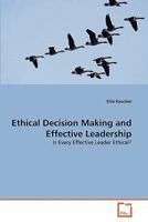 Ethical Decision Making and Effective Leadership: Is Every Effective Leader Ethical? 3639298683 Book Cover