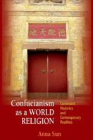 Confucianism as a World Religion: Contested Histories and Contemporary Realities 0691168113 Book Cover
