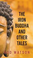 The Iron Buddha and Other Tales 1787196100 Book Cover