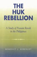 The Huk Rebellion: A Study of Peasant Revolt in the Philippines 0520031067 Book Cover