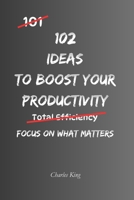 102 Ideas To Boost Your Productivity: No Extreme Discipline. No Perfect Routines. Simple Everyday Ideas To Get More Done, Stay Consistent, and Make Better Use Of Your Time (The 102 Series) B0GZJP32YL Book Cover