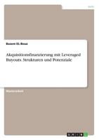 Akquisitionsfinanzierung mit Leveraged Buyouts. Strukturen und Potenziale 3668834717 Book Cover