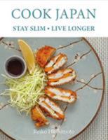 Cook Japan, Stay Slim, Live Longer 1472933230 Book Cover