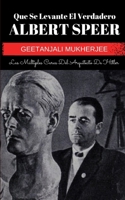 Que Se Levante El Verdadero Albert Speer: Las Múltiples Caras Del Arquitecto De Hitler B0FG2HFLLZ Book Cover