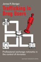 Trafficking in Drug Users: Professional Exchange Networks in the Control of Deviance 0521276802 Book Cover