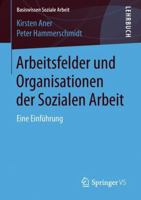 Arbeitsfelder Und Organisationen Der Sozialen Arbeit: Eine Einfhrung 3658205636 Book Cover