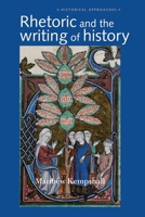 Rhetoric and the Writing of History, 400-1500 0719070317 Book Cover