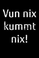 Vun nix kummt nix!: kariertes Notizbuch A5 als Motivation f�r platt schnackende Norddeutsche aus Norddeutschland 170651932X Book Cover
