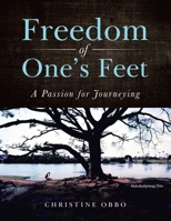 Freedom of One’s Feet: A Passion for Journeying 166323843X Book Cover