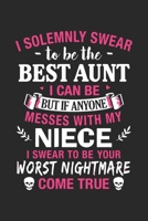 I solemnly swear to be the best aunt i can be but if anyone messes with my niece i swear to be your worst nightmare come true: Valentine day special ... for Aunt and thanks giving journal for Aunt 1660400449 Book Cover