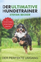 Der ultimative Hundetrainer: Alle Tipps und Tricks zum Umgang und Erziehung der Vierbeiner. B0BSY9JBZ4 Book Cover