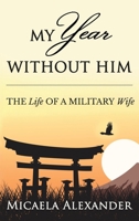 My Year Without Him: The Life of a Military Wife 1637923414 Book Cover