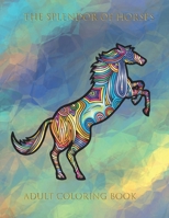 The splendor of horses: Adult Coloring Book for Stress Relieving B087SKQ83K Book Cover